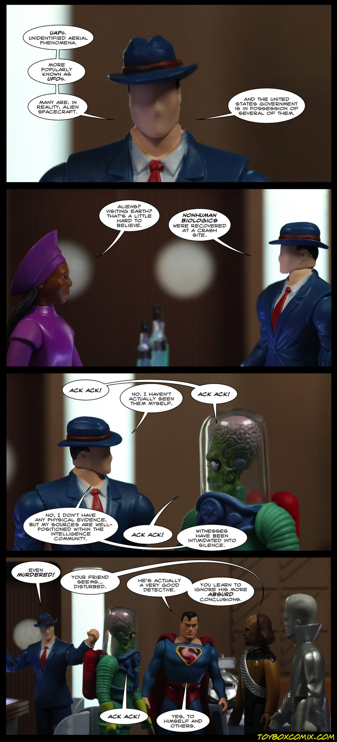 Location: Ten Forward. First panel: DC’s The Question: “UAPs. Unidentified Aerial Phenomena. Mors popularly known as UFOs. Many are, in reality, alien spacecraft. And the United States Government is in possession of several of them.” Second panel: Guinan: “Aliens? Visiting Earth? That’s a little hard to believe.” Question: “Nonhuman biologics were recovered at a crash site.” Third panel: Mars Attacks Martian: “Ack ack!” Question: “No, I haven’t actually seen them myself.” Martian: “Ack ack!” Question: “No, I don’t have any physical evidence, but my sources are well-positioned within the intelligence community.” Martian: “Ack ack!” Question: “Witnesses have been intimidated into silence.” Fourth panel: Question, in the background: “Even murdered!” Worf, in the foreground: “Your friend seems…disturbed.” Superman: “He’s actually a very good detective. You learn to ignore his more absurd conclusions.” Martian: “Ack ack!” Superman: “Yes, to himself and others.”